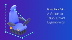 A Guide to Truck Driver Ergonomics